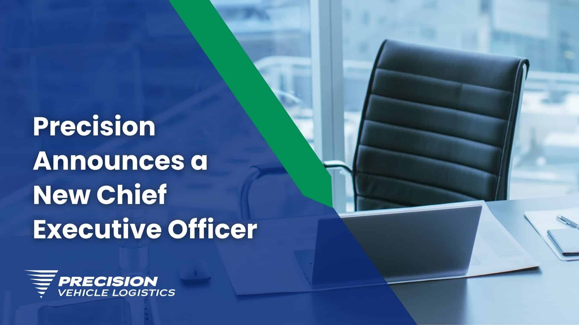 Graphic image featuring a desk chair and the words "Precision Announces a New Chief Executive Officer"